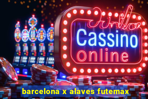 barcelona x alaves futemax
